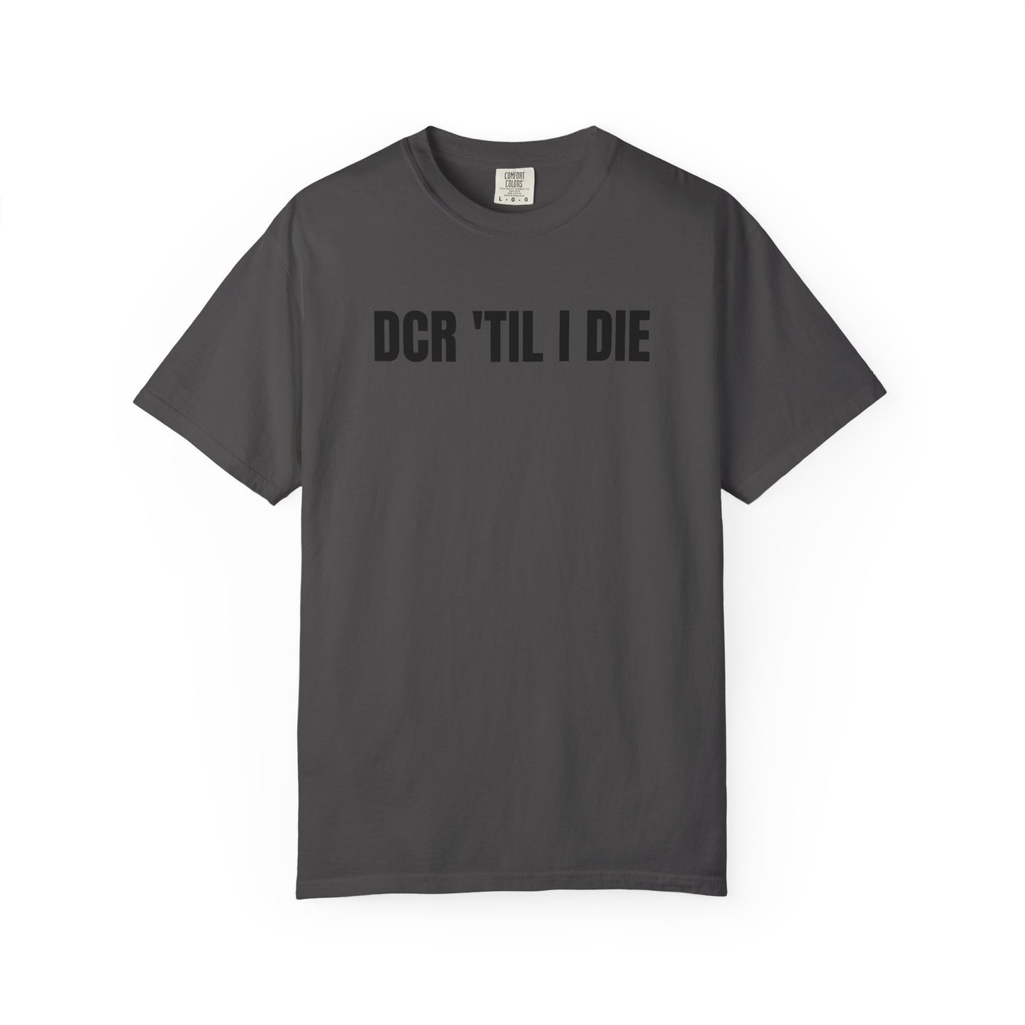 DCR 'TIL I DIE TEE