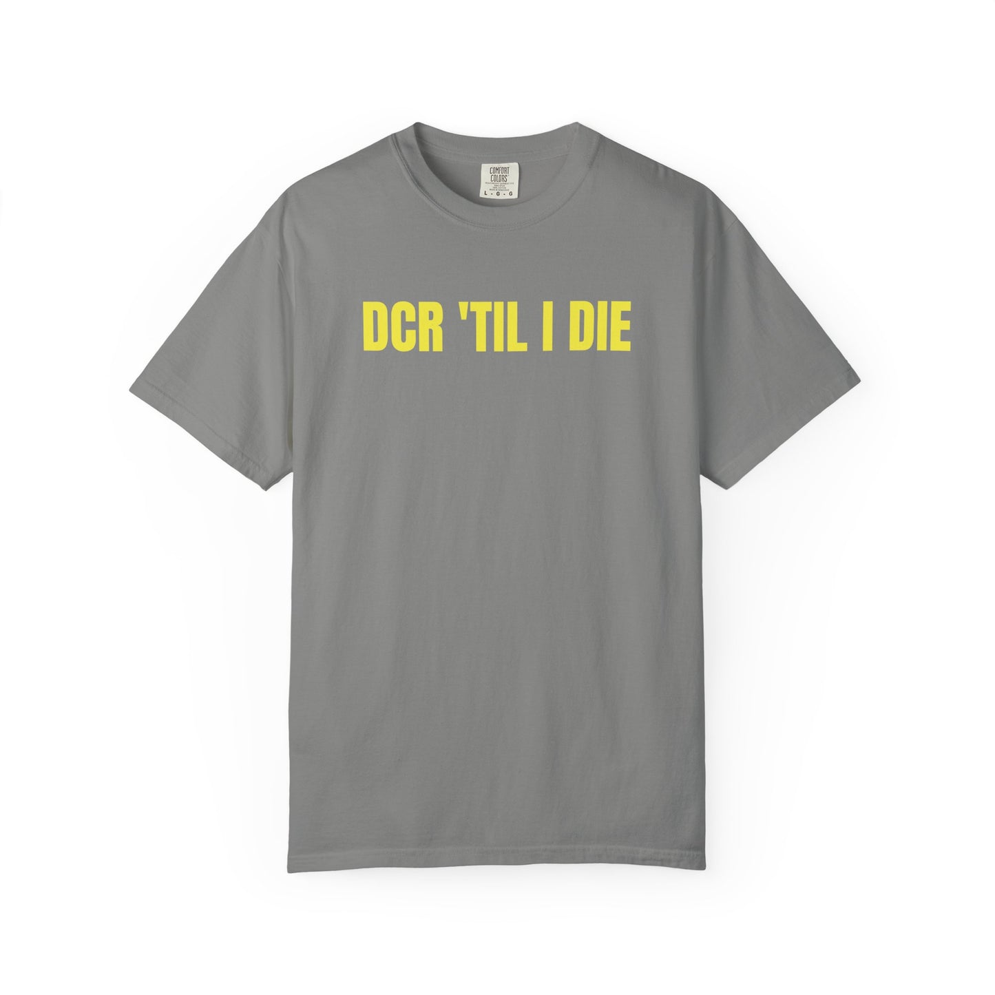 DCR 'TIL I DIE TEE