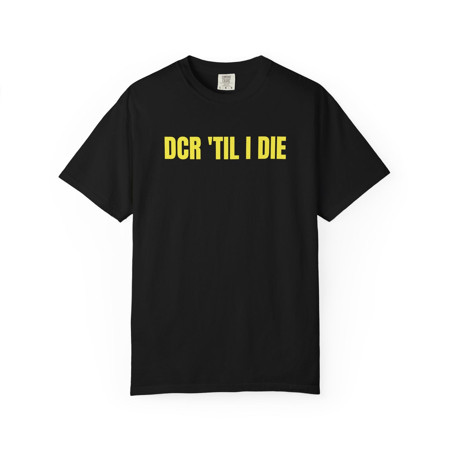 DCR 'TIL I DIE TEE