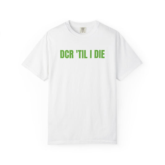 DCR 'TIL I DIE TEE