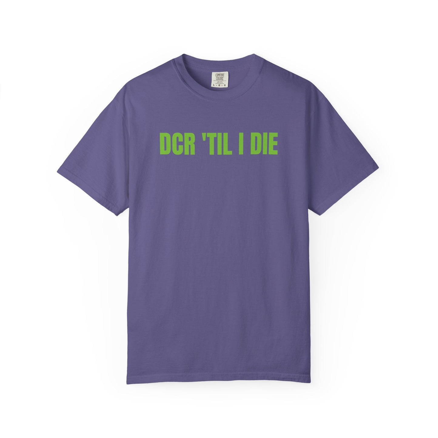 DCR 'TIL I DIE TEE