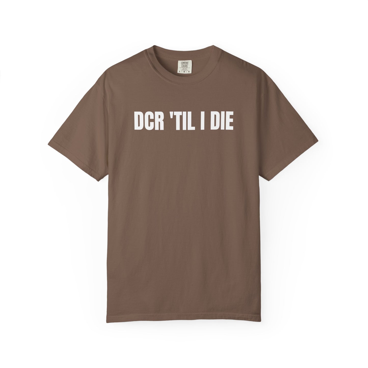 DCR 'TIL I DIE TEE